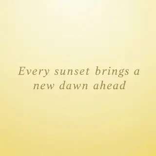 'Every sunset brings a new dawn ahead' written neatly on a p