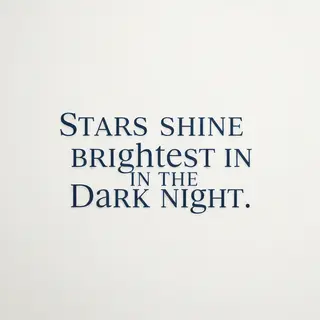 'Stars shine brightest in the dark night' displayed on a cle