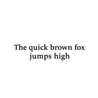 The sentence 'The quick brown fox jumps high' in clean black