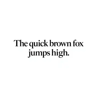 The sentence 'The quick brown fox jumps high' in clean black