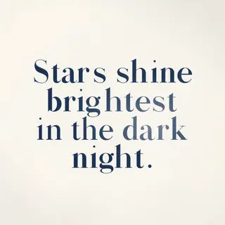 'Stars shine brightest in the dark night' displayed on a cle