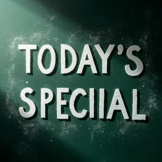 The phrase 'TODAY'S SPECIAL' written in white chalk on a dar