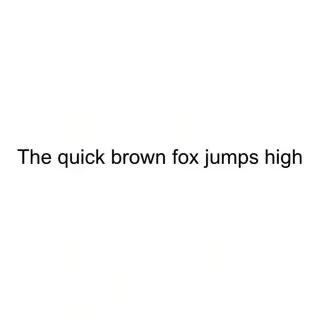 The sentence 'The quick brown fox jumps high' in clean black