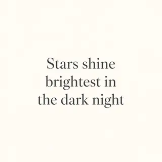 'Stars shine brightest in the dark night' displayed on a cle